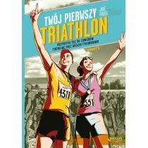 Septem Twój pierwszy triathlon - Joe Friel - Poradniki hobbystyczne Septem Twój pierwszy triathlon - Joe Friel - Poradniki hobbystyczne - miniaturka - grafika 1