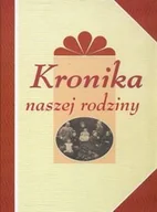 Felietony i reportaże - Kronika naszej rodziny - miniaturka - grafika 1