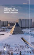 Eseje - Wieczne państwo. Opowieść o Kazachstanie - Wojciech Górecki - miniaturka - grafika 1