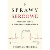 Publicystyka - Sprawy Sercowe Historia Serca W Jedenastu Operacjach Thomas Morris - miniaturka - grafika 1