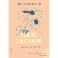 Pedagogika i dydaktyka - Moje dziecko z autyzmem. Niezwykła podróż - miniaturka - grafika 1