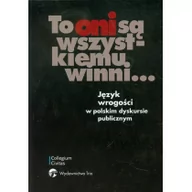 Historia Polski - To oni są wszystkiemu winni Język wrogości w polskim dyskursie publicznym - Trio - miniaturka - grafika 1