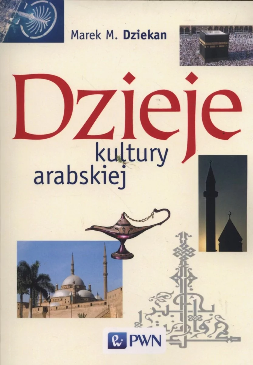 Wydawnictwo Naukowe PWN Marek M. Dziekan Dzieje kultury arabskiej