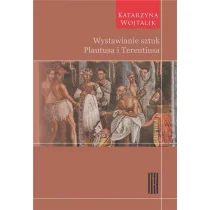 Wojtalik Katarzyna Wystawianie sztuk Plautusa i Terentiusa - Historia świata - miniaturka - grafika 1