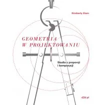 Geometria W Projektowaniu Studia Z Proporcji I Kompozycji Kimberly Elam - Podręczniki dla szkół wyższych - miniaturka - grafika 1