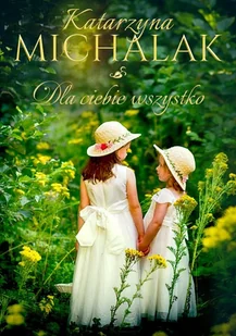 Dla Ciebie wszystko Katarzyna Michalak - Powieści - miniaturka - grafika 1