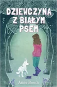 Baśnie, bajki, legendy - Akapit-Press Dziewczyna z białym psem - Anne Booth - miniaturka - grafika 1