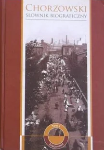 Chorzowski Słownik Biograficzny tom II - Historia świata - miniaturka - grafika 1