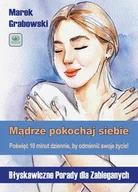 E-booki - poradniki - Mądrze pokochaj siebie – poświęć 10 minut dziennie, by odmienić swoje życie! - miniaturka - grafika 1