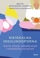 Nieidealna insulinooporna. Wycisz emocje, uspokój umysł i schudnij bez wyrzeczeń - Zdrowie - poradniki - miniaturka - grafika 1