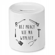 Skarbonki - DLA PRACOWNIKA SKARBONKA BEZ PRACY NIE MA WYPŁATY z Nadrukiem ze Zdjęciem + Opakowanie na prezent (wzór 02) - miniaturka - grafika 1