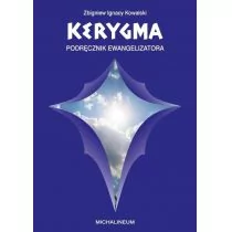 Michalineum Kerygma - podręcznik ewangelizatora Zbigniew Ignacy Kowalski - Religia i religioznawstwo - miniaturka - grafika 1