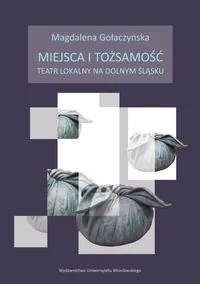 Miejsca i tożsamość. Teatr lokalny na Dolnym Śląsku - Książki regionalne - miniaturka - grafika 1