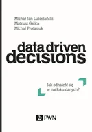 Ekonomia - Data Driven Decisions Jak Odnaleźć Się W Natłoku Źródeł Danych Michał Jan Lutostański,mateusz Galica,michał Protasiuk - miniaturka - grafika 1