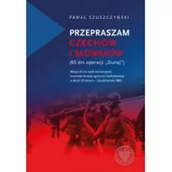 Pamiętniki, dzienniki, listy - IPN Przepraszam Czechów i Słowaków Szuszczyński Paweł - miniaturka - grafika 1