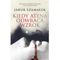 Muza Kiedy Atena odwraca wzrok. Wyd. 2 - Jakub Szamałek - Kryminały - miniaturka - grafika 1