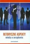 Zarządzanie - Retoryczne Aspekty Wiedzy o Zarządzaniu - miniaturka - grafika 1