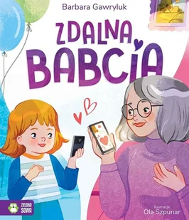 ZIELONA SOWA Zdalna babcia - Barbara Gawryluk, Aleksandra Szpunar - Baśnie, bajki, legendy - miniaturka - grafika 2