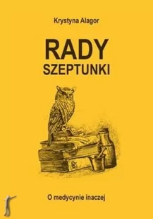 Rady Szeptunki. O medycynie inaczej - Zdrowie - poradniki - miniaturka - grafika 1