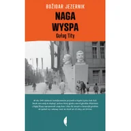 Historia Polski - Czarne Naga Wyspa Gułag Tity - Jezernik Bozidar - miniaturka - grafika 1