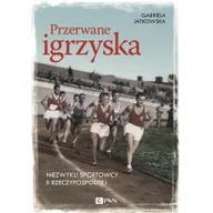 Sport i wypoczynek - Przerwane igrzyska Niezwykli sportowcy II Rzeczypospolitej Gabriela Jatkowska - miniaturka - grafika 1