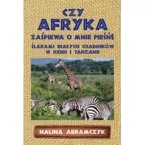 Czy Afryka zaśpiewa o mnie pieśń$11 - Halina Abramczyk - Książki podróżnicze - miniaturka - grafika 1
