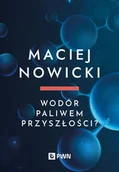 Technika - Wodór paliwem przyszłości - Maciej Nowicki - książka - miniaturka - grafika 1