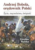 Religia i religioznawstwo - Andrzej Bobola, orędownik Polski. Życie, męczeństwo, świętość - miniaturka - grafika 1