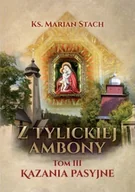 Religia i religioznawstwo - Z Tylickiej ambony Tom III Kazania pasyjne - miniaturka - grafika 1