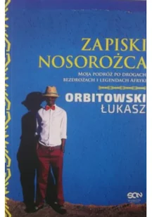 Sine Qua Non Łukasz Orbitowski Zapiski Nosorożca - Książki podróżnicze - miniaturka - grafika 2