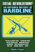 Pozostałe książki - Total Revolution? An Outsider History Of Hardline - From Vegan Straight Edge And Radical Animal Rights To Millenarian Mystical Muslims And Antifascist - miniaturka - grafika 1