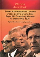 Felietony i reportaże - Polska Rzeczpospolita Ludowa wobec polityki wschodniej Republiki Federalnej Niemiec w latach 1966-1976 - miniaturka - grafika 1
