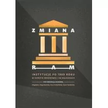 Zmiana ram Instytucje po 1989 roku w Europie Środkowej i na Bałkanach - Książki o kulturze i sztuce - miniaturka - grafika 1