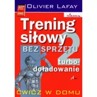 Sport i wypoczynek - Aha! Olivier Lafay Trening siłowy bez sprzętu turbo-doładowanie 2 - miniaturka - grafika 1