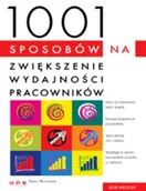 Zarządzanie - 1001 sposobów na zwiększenie wydajności pracowników - miniaturka - grafika 1