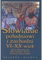 Felietony i reportaże - Słowianie południowi i zachodni VI XX wiek - miniaturka - grafika 1