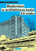 Historia Polski - Błażej Ciarkowski; Krzysztof Stefański Modernizm w architekturze Łodzi XX wieku - miniaturka - grafika 1