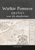Historia Polski - Wydawnictwo Akademii Pomorskiej w Słupsku Wielkie Pomorze Gryfici i ich dziedzictwo - miniaturka - grafika 1