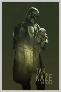 Star Wars Mandalorian Tak każe obyczaj - Plakat premium 40x60 cm - Plakaty - miniaturka - grafika 1