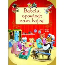 Olesiejuk Sp. z o.o. Babciu, opowiedz nam bajkę! Tony Wolf (ilustr.) - Książki edukacyjne - miniaturka - grafika 1