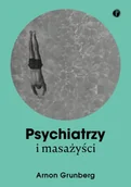 Eseje - Psychiatrzy i masażyści - Arnon Grunberg - miniaturka - grafika 1