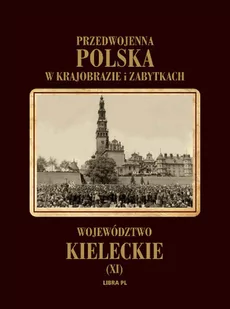 Libra Przedwojenna Polska...T.11 Woj. Kieleckie - Książki regionalne - miniaturka - grafika 2