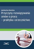 Prawo - Przyczyny rozwiązywania umów o pracę praktyka i orzecznictwo Magdalena Opalińska - miniaturka - grafika 1