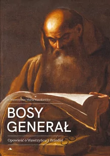 Bosy generał. Opowieść o Wawrzyńcu z Brindisi - Biografie i autobiografie - miniaturka - grafika 1