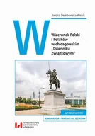 E-booki - podręczniki - Iwona Dembowska-Wosik Wizerunek Polski i Polaków w chicagowskim Dzienniku Związkowym - miniaturka - grafika 1