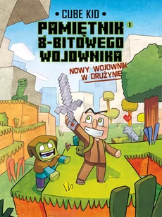 Nowy wojownik w drużynie Minecraft Pamiętnik 8 bitowego wojownika - Literatura popularno naukowa dla młodzieży - miniaturka - grafika 1