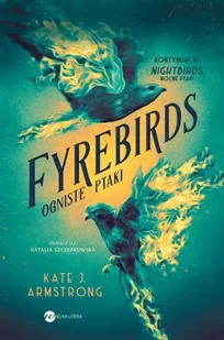 Fyrebirds. Ogniste ptaki - Kate J. Armstrong - Lektury szkoła podstawowa - miniaturka - grafika 1