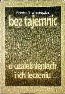 Bez tajemnic o uzależnieniach i ich leczeniu - Książki medyczne - miniaturka - grafika 1