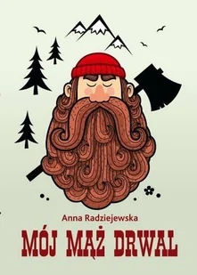 Radziejewska Anna Mój mąż drwal - dostępny od ręki, natychmiastowa wysyłka - Powieści - miniaturka - grafika 2