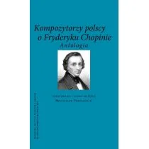 Kompozytorzy polscy o Fryderyku Chopinie - Książki o muzyce Kompozytorzy polscy o Fryderyku Chopinie - Książki o muzyce - miniaturka - grafika 1
